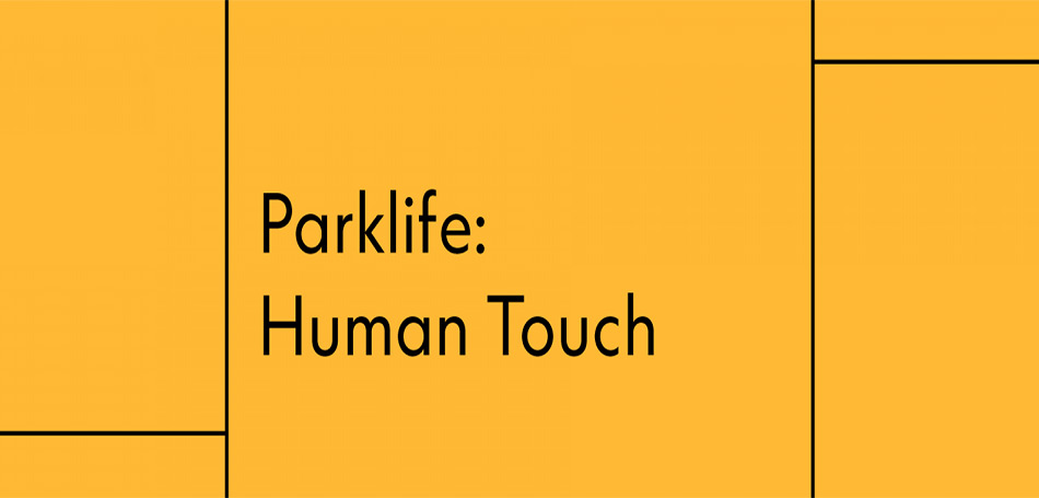 Parklife: Human Touch